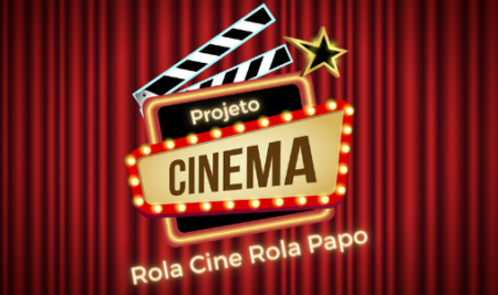 Projeto Cinema, inscrição abertas até 08/07/2022 -Vagas limitadas!