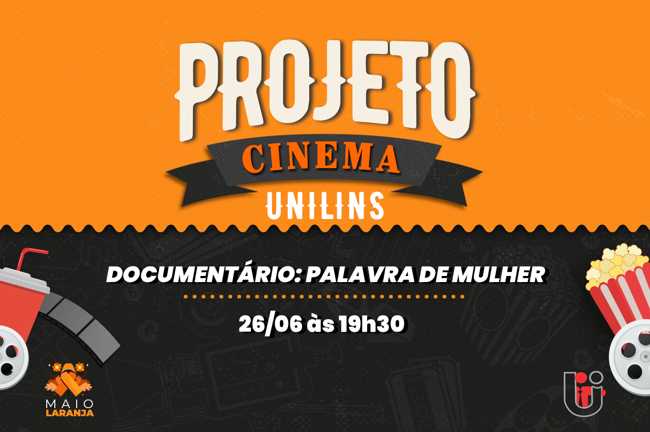 Projeto Cinema – Documentário: Palavra de Mulher - UNILINS