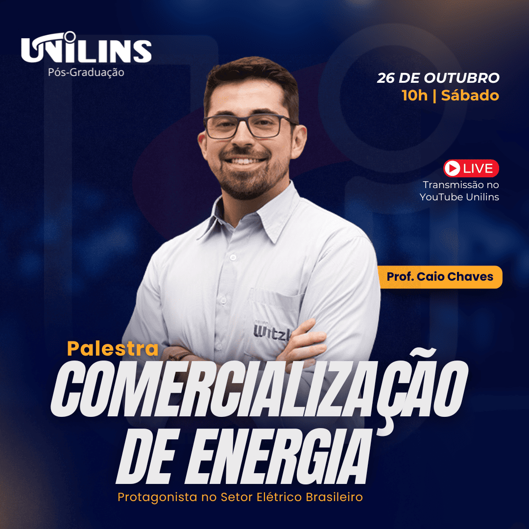 Palestra Online: A Comercialização de Energia como protagonista no Setor Elétrico Brasileiro - UNILINS